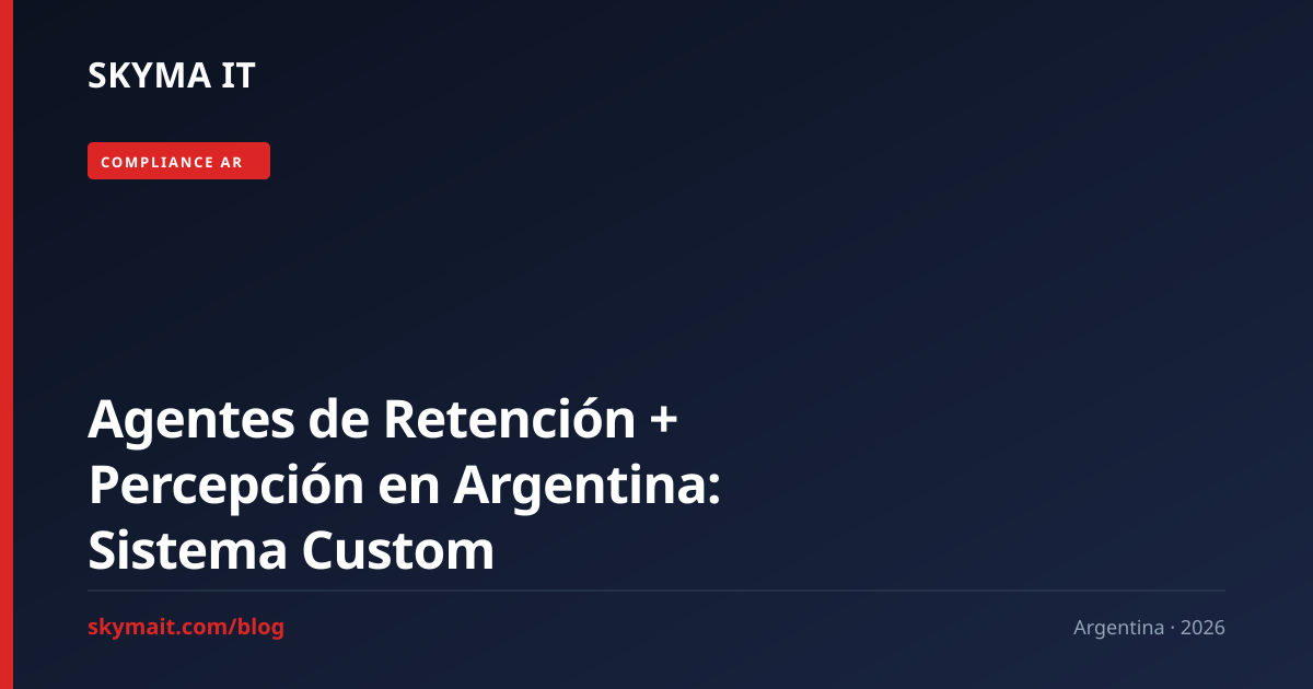 Agentes de Retención + Percepción en Argentina: Sistema Custom