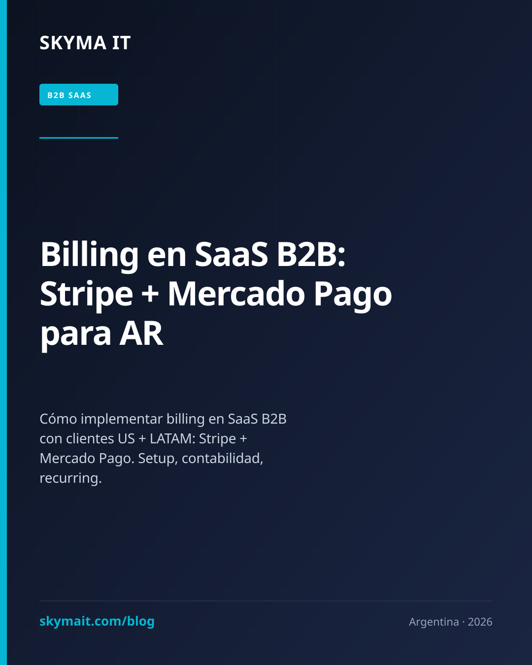 Billing en SaaS B2B: Stripe + Mercado Pago para AR