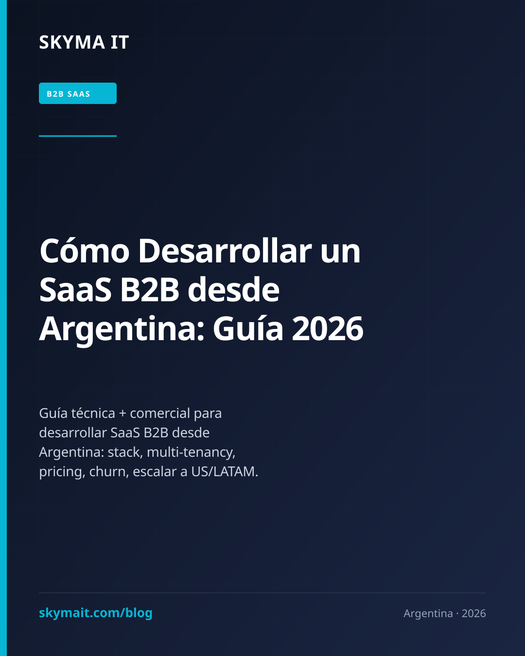Cómo Desarrollar un SaaS B2B desde Argentina: Guía 2026