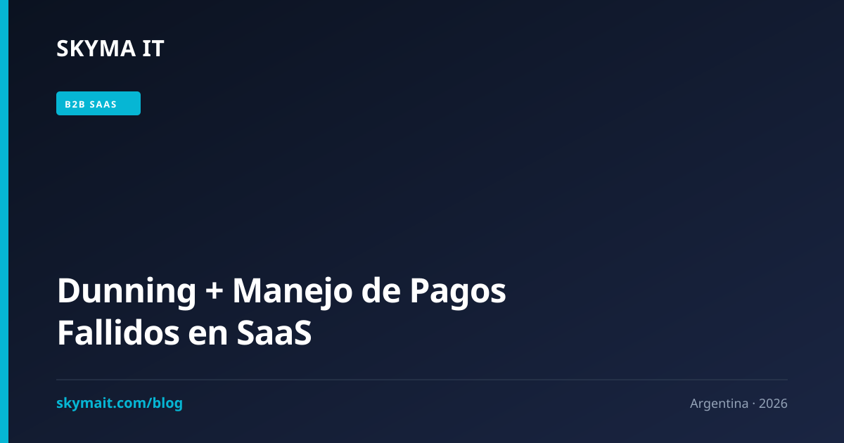 Dunning + Manejo de Pagos Fallidos en SaaS