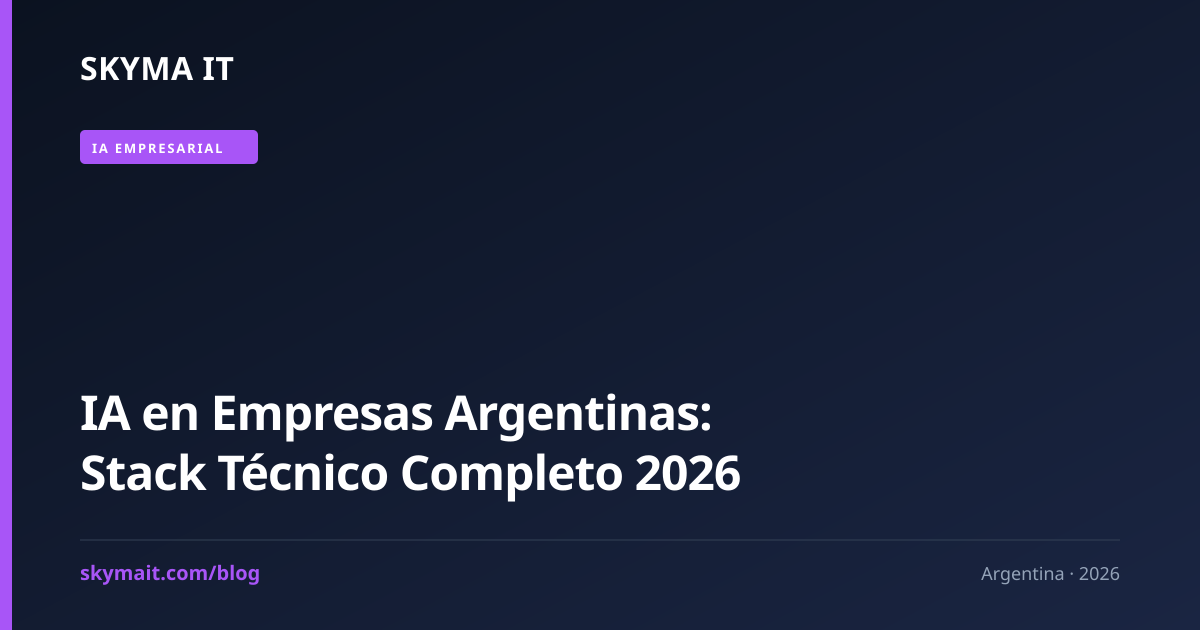 IA en Empresas Argentinas: Stack Técnico Completo 2026