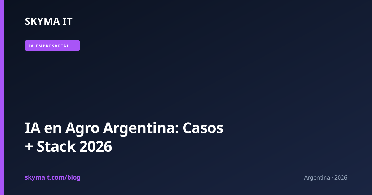 IA en Agro Argentina: Casos + Stack 2026