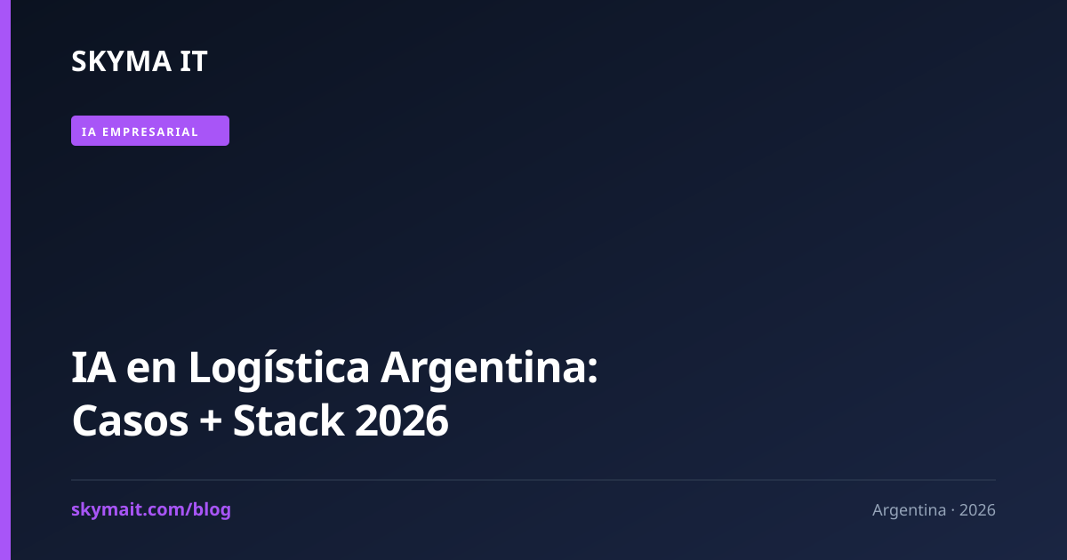 IA en Logística Argentina: Casos + Stack 2026