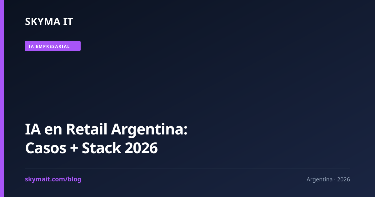 IA en Retail Argentina: Casos + Stack 2026