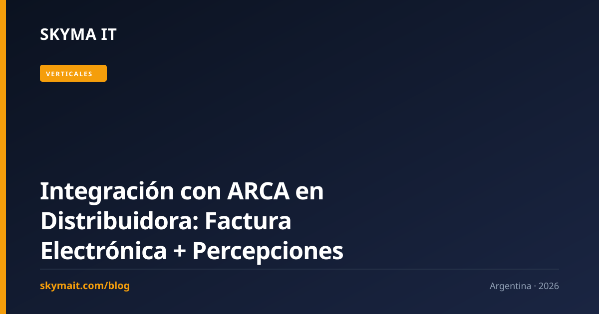 Integración con ARCA en Distribuidora: Factura Electrónica + Percepciones