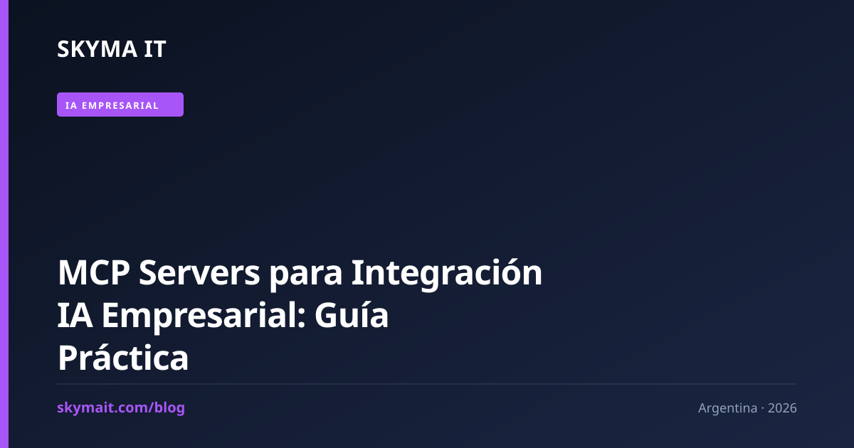 MCP Servers para Integración IA Empresarial: Guía Práctica