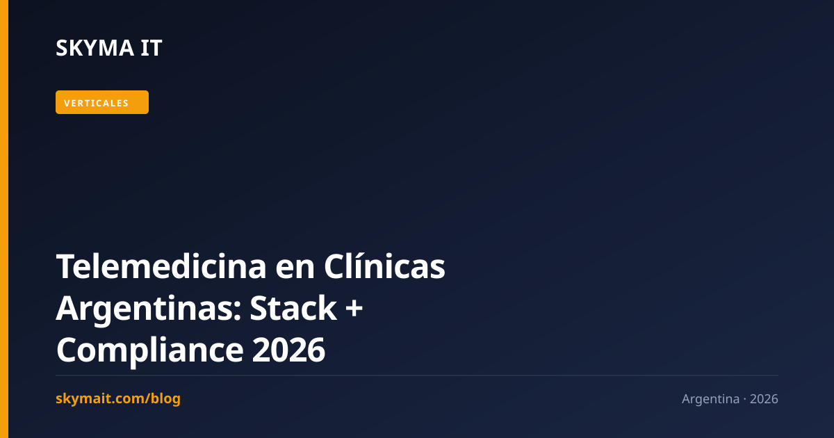 Telemedicina en Clínicas Argentinas: Stack + Compliance 2026